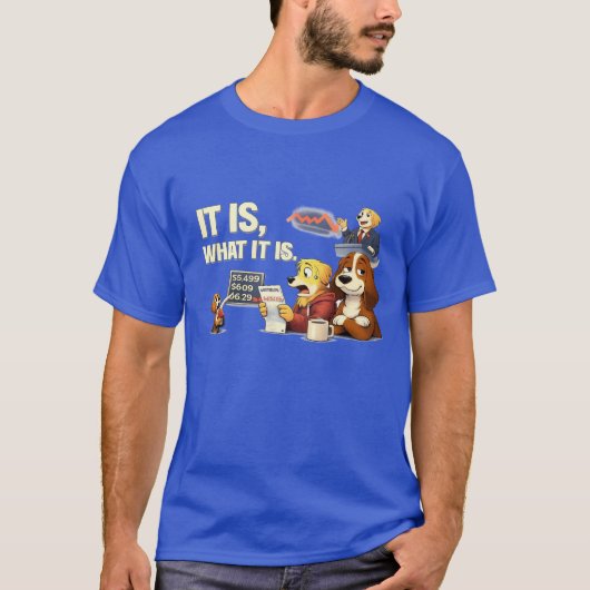Het Is Wat Het Is – Grappige Honden Illustratie T-shirt (Voorkant)