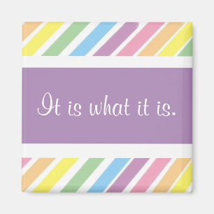 Het is wat het is. magneet
