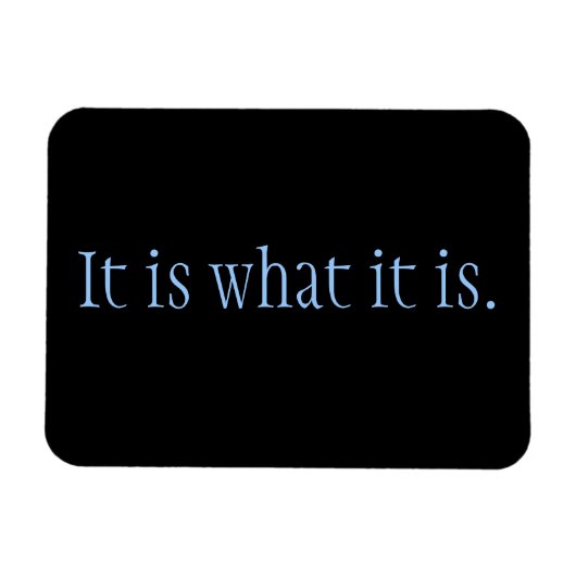 Het is wat het is. magneet (Horizontaal)