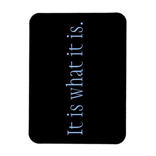 Het is wat het is. magneet (Verticaal)