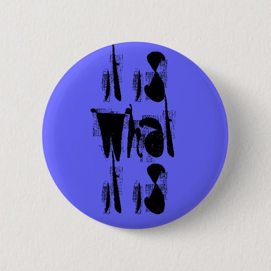 "Het is wat het is" Pin Ronde Button 5,7 Cm (Voorkant)