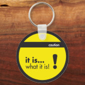 Het is... wat het is sleutelhanger. sleutelhanger (Voorkant)