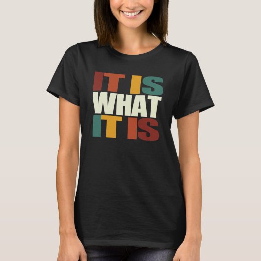 Het is wat het is. t-shirt (Voorkant)