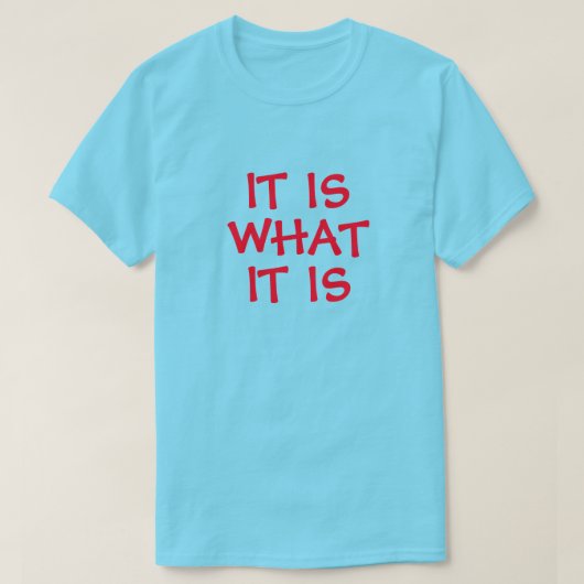 HET IS WAT HET IS - T-SHIRT (Design voorkant)
