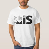Het is wat het is. t-shirt (Voorkant)