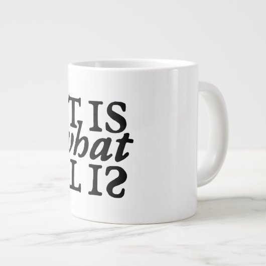 "Het is wat het is" typografie Grote Koffiekop (Voorkant rechts)