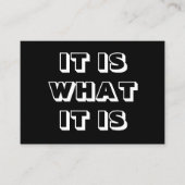 Het is wat het is, zwarte witte, moderne gedurfde  advieskaart (Voorkant)