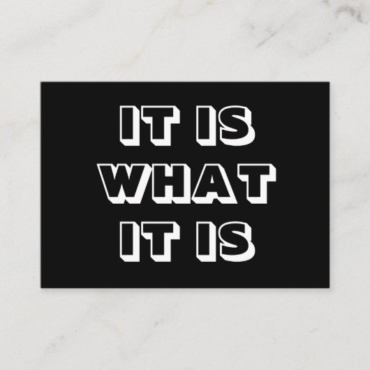 Het is wat het is, zwarte witte, moderne gedurfde  advieskaart (Voorkant)