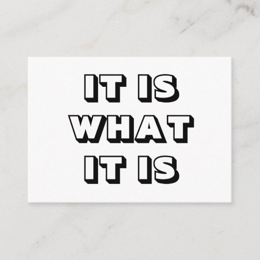 Het is wat het is, zwarte witte, moderne gedurfde  advieskaart (Voorkant)