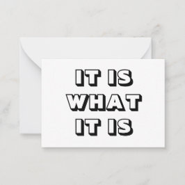 Het is wat het is, zwarte witte, moderne gedurfde advieskaart