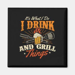 Het is wat ik doe ik Drink en grill dingen - BBQ l Magneet