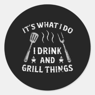 Het is wat ik Drink en grill dingen Funny BBQ lief Ronde Sticker