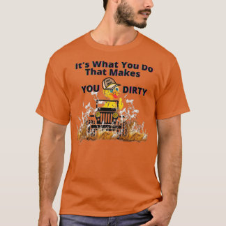 Het is wat je doet dat je je DIRTY maakt T-shirt