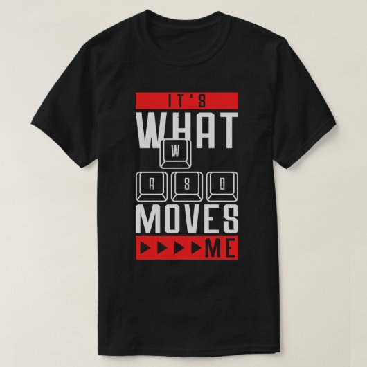 Het is wat me beweegt Grappige Quote Video Games T-shirt (Design voorkant)