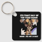 Het is weer die dag van het jaar. Woof zijn mijn B Sleutelhanger (Voorkant)