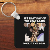 Het is weer die dag van het jaar. Woof zijn mijn B Sleutelhanger (Voorkant)