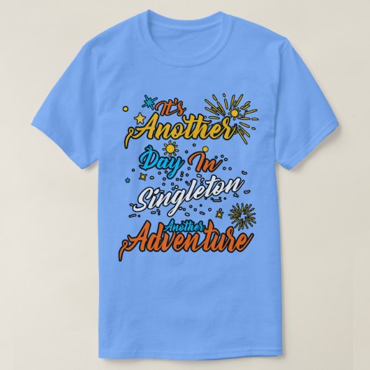 Het is weer een dag in Singleton een ander avontuu T-shirt (Design voorkant)
