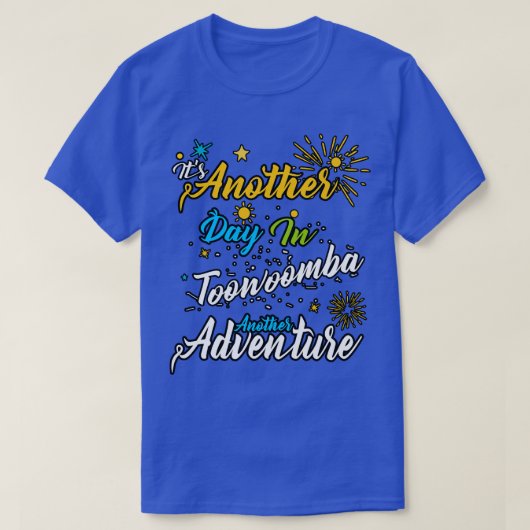 Het is weer een dag in Toowoomba een ander avontuu T-shirt (Design voorkant)