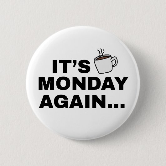 Het is weer maandag Tekstontwerp Ronde Button 5,7 Cm (Voorkant)