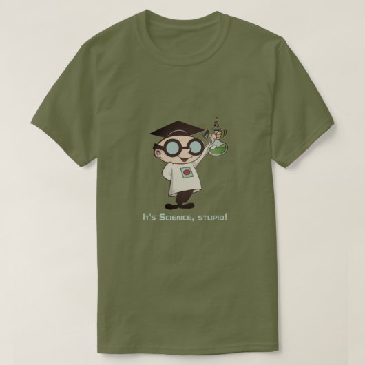 Het is wetenschap, stomkop! t-shirt (Design voorkant)