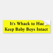Het is Whack to HackKeep Baby Boys Intact Bumpersticker (Voorkant)