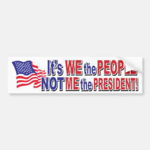 Het is Wij het Volk, Niet IK de President Bumpersticker