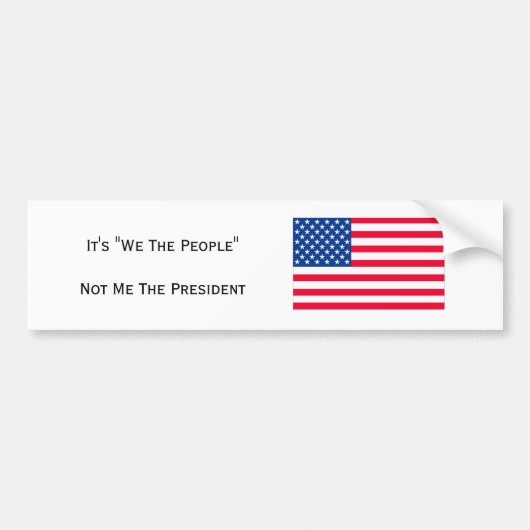 Het is "Wij Het Volk" Niet Ik De President Bumpersticker (Voorkant)