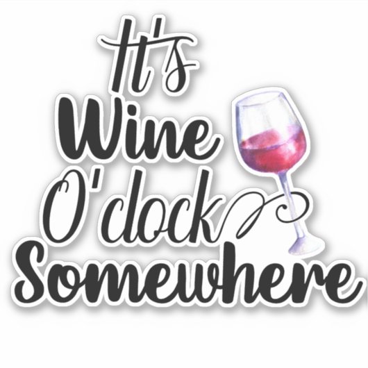 Het is Wine O'Clock Somewhere Gezegde Sticker (Voorkant)