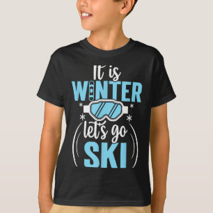 Het is winter, laten we gaan skiën, skiër t-shirt