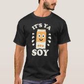 Het is Ya Soy - Soja Melk liefhebbers T-shirt (Voorkant)