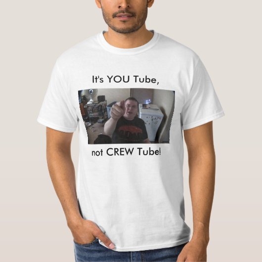 Het is You Tube, geen CREW Tube. T-shirt (Voorkant)