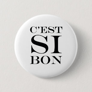 Het is zo goed - C'est Si Bon French Ronde Button 5,7 Cm