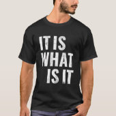 Het is zoals het is t-shirt (Voorkant)