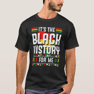 Het is Zwarte Geschiedenis voor mij Afrikaanse Pri T-shirt