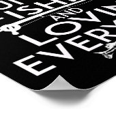 Het jagen Vist Shirt en houdt dagelijks van leven  Poster (Hoek)