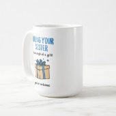 Het jouw zus zijn is al een cadeau genoeg koffiemok (Voorkant links)