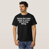 Het juiste doen is ook nooit het verkeerde t-shirt (Voorkant volledig)