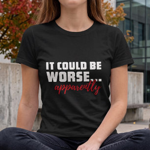 Het kan erger - Blijkbaar - Droge humor T-shirt