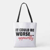 Het kan erger zijn... Blijkbaar | Sarcastische off Tote Bag (Achterkant)