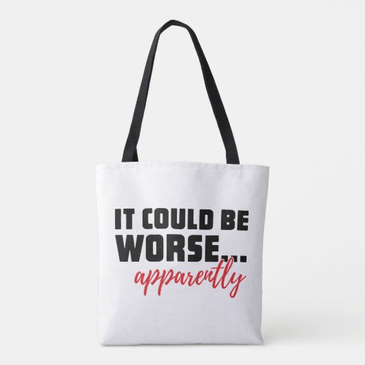 Het kan erger zijn... Blijkbaar | Sarcastische off Tote Bag (Achterkant)
