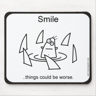 Het kan erger zijn. muismat