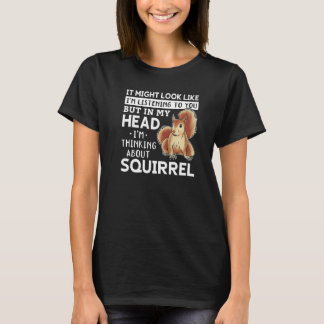 Het kan lijken alsof ik een eekhoorn beluister t-shirt
