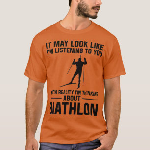 Het kan lijken alsof ik naar je luister - Biathlon T-shirt