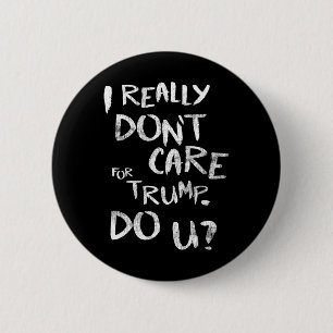 Het Kan Me Echt Niet Schelen Wat Trump Doet. Doe J Ronde Button 5,7 Cm
