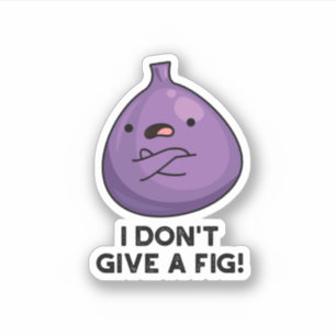 Het kan me geen fijne sassy fruitwoordje schelen sticker