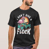 Het kan me geen vliegende kudde Flamingo schelen T-shirt (Voorkant)