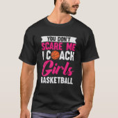 Het kan me niet schelen dat ik coach Girls Basketb T-shirt (Voorkant)