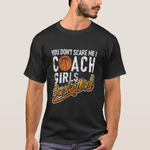 Het kan me niet schelen dat ik coach Girls Basketb T-shirt