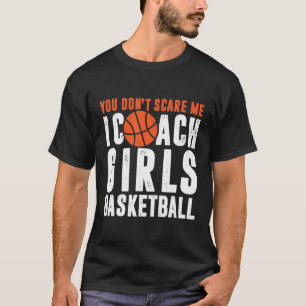 Het kan me niet schelen dat ik coach Girls Basketb T-shirt