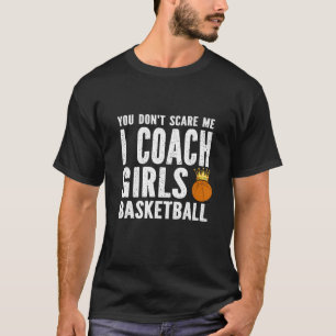 Het kan me niet schelen dat ik coach Girls Basketb T-shirt